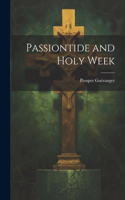 Passiontide and Holy Week