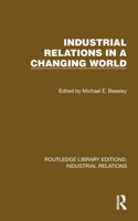 Industrial Relations in a Changing World