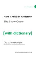 Snow Queen [with dictionary]: The Snow Queen (Die Schneekönigin) mit einem zweisprachigen (bilingual) Wörterbuch Deutsch - Englisch