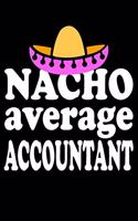 Nacho Average Accountant: Blank Lined Journal, Funny Sketchbook, Notebook, Diary Perfect Gift For Accountants