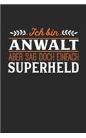 Ich bin Anwalt aber sag doch einfach Superheld: Notizbuch A5 kariert 120 Seiten, Notizheft / Tagebuch / Reise Journal, perfektes Geschenk für jeden Anwalt