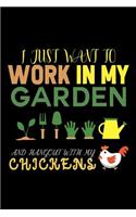 I just want to Work in my Garden and hangout with my Chickens: Notebook Journal Diary 110 Lined pages