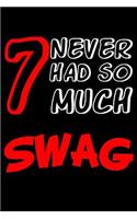 7 Never Had So Much Swag