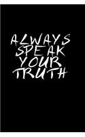 Always speak your truth: Notebook - Journal - Diary - 110 Lined pages