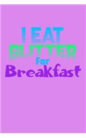 I Eat Glitter For Breakfast