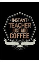 Instant teacher. Just add coffee