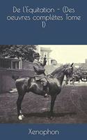 de l'Equitation - (Des Oeuvres Complètes Tome 1)