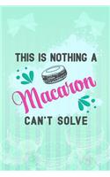 This Is Nothing a Macaron Can't Solve: Blank Lined Notebook Journal Diary Composition Notepad 120 Pages 6x9 Paperback ( Macaron ) Mint