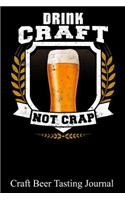 Drink Craft Not Crap: 100 Beer Tasting Sheets for Rating, Reviewing, and Taking Notes