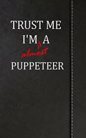 Trust Me I'm Almost a Puppeteer: Birdwatching Log Book Bird Watching Journal Book Notebook 120 Pages 6x9