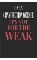 I'm A Construction Worker It's Not For The Weak