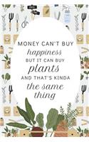 Money Can't Buy Happiness But It Can Buy Plants