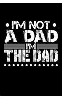I'm Not A Dad I'm The Dad: Blank Lined Journal