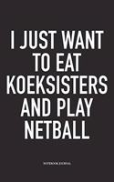 I Just Want To Eat Koeksisters And Play Netball