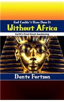 God Couldn't Have Done It Without Africa