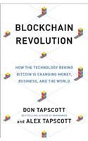 Blockchain Revolution: How the Technology Behind Bitcoin Is Changing Money, Business, and the World