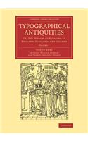 Typographical Antiquities - Volume 1