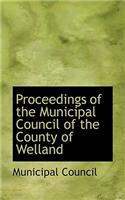 Proceedings of the Municipal Council of the County of Welland