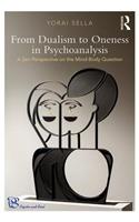 From Dualism to Oneness in Psychoanalysis