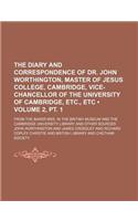 The Diary and Correspondence of Dr. John Worthington, Master of Jesus College, Cambridge, Vice-Chancellor of the University of Cambridge, Etc., Etc (V