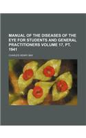 Manual of the Diseases of the Eye for Students and General Practitioners Volume 17, PT. 1941: (English)