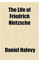 The Life of Friedrich Nietzsche