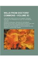 Wills from Doctors' Commons (Volume 83); A Selection from the Wills of Eminent Persons Proved in the Prerogative Court of Canterbury, 1495-1695