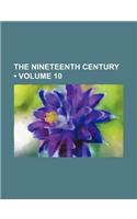 The Nineteenth Century (Volume 10): (English)