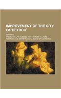Improvement of the City of Detroit; Reports