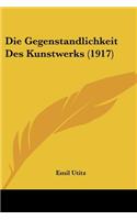 Die Gegenstandlichkeit Des Kunstwerks (1917)