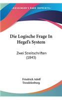 Die Logische Frage In Hegel's System: Zwei Streitschriften (1843)(German)