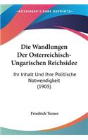 Die Wandlungen Der Osterreichisch-Ungarischen Reichsidee