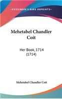 Mehetabel Chandler Coit: Her Book, 1714 (1714)