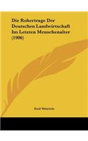 Die Rohertrage Der Deutschen Landwirtschaft Im Letzten Menschenalter (1906)