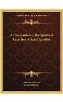 A Companion to the Spiritual Exercises of Saint Ignatius