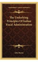 Underlying Principles of Indian Fiscal Administration