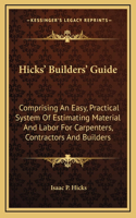 Hicks' Builders' Guide