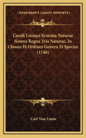 Caroli Linnaei Systema Naturae Sistens Regna Tria Naturae, In Classes Et Ordines Genera Et Species (1748)