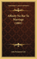 Affinity No Bar To Marriage (1881)