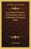 Les Notions D'Essence Et D'Existence Dans La Philosophie De Spinoza (1906)