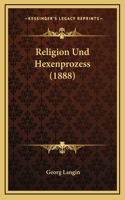 Religion Und Hexenprozess (1888)