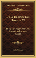 De La Doctrine Des Elements V2: Et De Son Application A La Medecine-Pratique (1850)