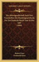 Aktiengesellschaft Nach Den Vorschriften Des Handelsgesetzbuchs Fur Das Deutsche Reich Vom 10 Mai 1897 (1899)