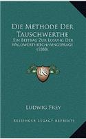 Die Methode Der Tauschwerthe: Ein Beitrag Zur Losung Der Waldwerthrechnungsfrage (1888)