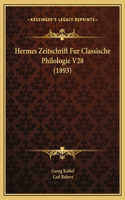 Hermes Zeitschrift Fur Classische Philologie V28 (1893)