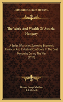 The Work And Wealth Of Austria-Hungary