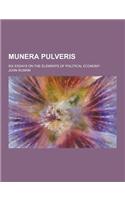 Munera Pulveris; Six Essays on the Elements of Political Economy