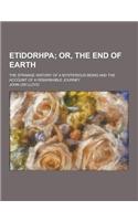 Etidorhpa; The Strange History of a Mysterious Being and the Account of a Remarkable Journey