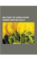 Military of Hong Kong Under British Rule: British Forces Overseas Hong Kong, Battle of Hong Kong, No. 209 Squadron RAF, Gun Club Hill Barracks, Centra(English)