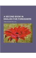 A Second Book in English for Foreigners